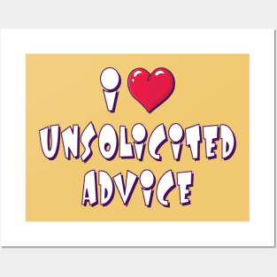 unsolicited advice Posters and Art